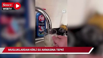 Musluklardan kirli su akmasına vatandaşlar tepki gösterdi