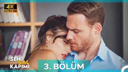 Sen Çal Kapımı 3. Bölüm (4K)