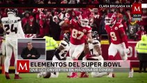 ¿Qué elementos convierten al Super Bowl en una máquina de dinero? | Radiografía de Negocios