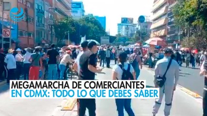 Megamarcha de comerciantes en CDMX: Todo lo que debes saber
