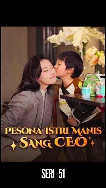 Seri 51 / 80 - Pesona Istri Manis Sang CEO - Serial Drama China