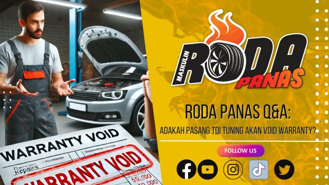 RODA PANAS Q&A : ADAKAH PASANG TDI TUNING AKAN VOID WARRANTY