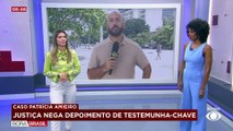 Caso Patrícia Amieiro: Justiça nega depoimento de testemunha-chave
