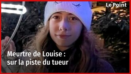 Meurtre de Louise : sur la piste du tueur