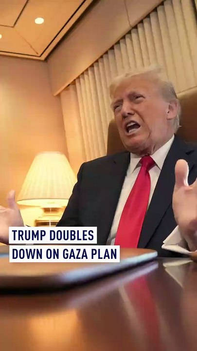 Trump doubles down on Gaza plan