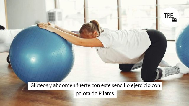 Glúteos y abdomen fuerte con este sencillo ejercicio con pelota de Pilates