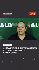 ¿Será feriado departamental el 14 de febrero en  Santa Cruz?