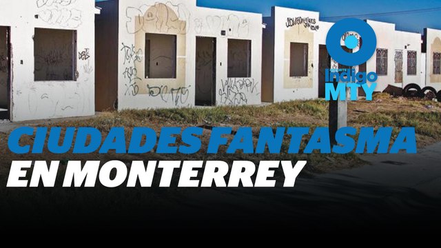 Crisis habitacional en Monterrey: Miles de casas abandonadas | Reporte Indigo