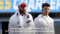 Patrick Mahomes Says He's Not Sure If Travis Kelce Will Return to Chiefs Next Season After 2025 Super Bowl Loss