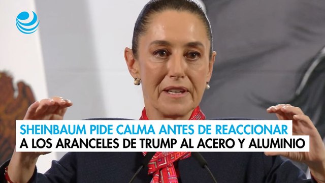 Sheinbaum pide esperar y tener la cabeza fría antes de los aranceles de Trump al acero y aluminio