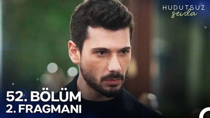 Hudutsuz Sevda 52. Bölüm 2. Fragmanı | Çözdük Tüm Sorunları!