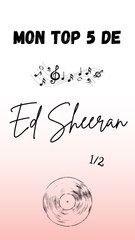Mon top 5 des musiques d'Ed Sheeran - Partie 1