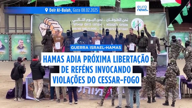 Hamas acusa Israel de violar cessar-fogo e adia libertação de reféns “até nova indicação”