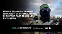 Hamás aplaza la próxima liberación de rehenes, Israel se prepara para todos los escenarios