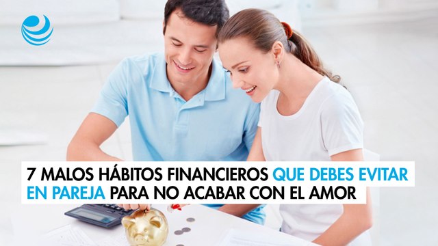 ¡Que no se acabe el amor! 7 malos hábitos financieros que debes evitar en pareja