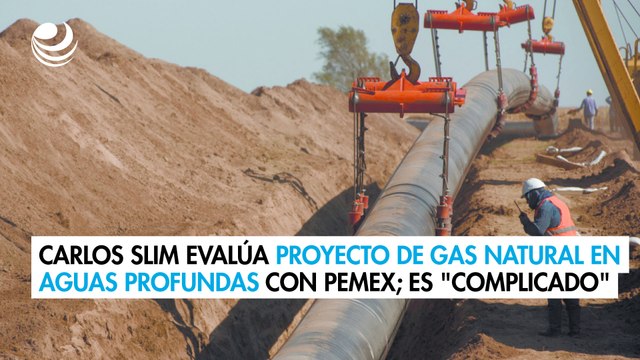 Carlos Slim evalúa con Pemex proyecto de gas natural en aguas profundas; es complicado