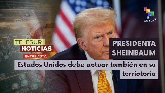 La presidenta de México, Claudia Sheinbaum, pide a Estados Unidos actuar