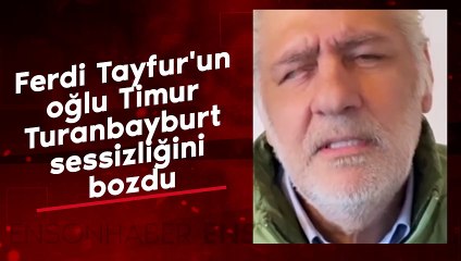 Ferdi Tayfur'un oğlu Timur Turanbayburt sessizliğini bozdu
