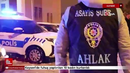 Kayseri'de fuhuş yaptırılan 10 kadın kurtarıldı