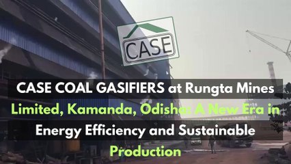 CASE COAL GASIFIERS at Rungta Mines Limited, Kamanda, Odisha