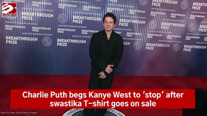 Charlie Puth begs Kanye West to 'stop' after swastika T-shirt goes on sale