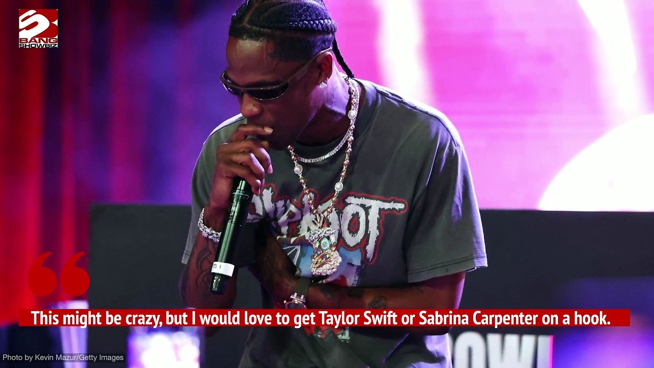 Travis Scott dreams to work with Sabrina Carpenter and Taylor Swift