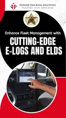 Enhance Fleet Management With Cutting- Edge E-Logs and ELDS