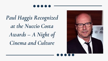 Paul Haggis Recognized at the Nuccio Costa Awards – A Night of Cinema and Culture