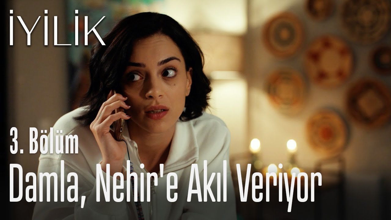 Damla, Nehir'e akıl veriyor - İyilik 3. Bölüm