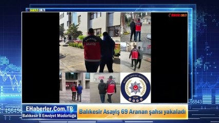 Balıkesir Asayiş 69 Aranan şahsı yakaladı