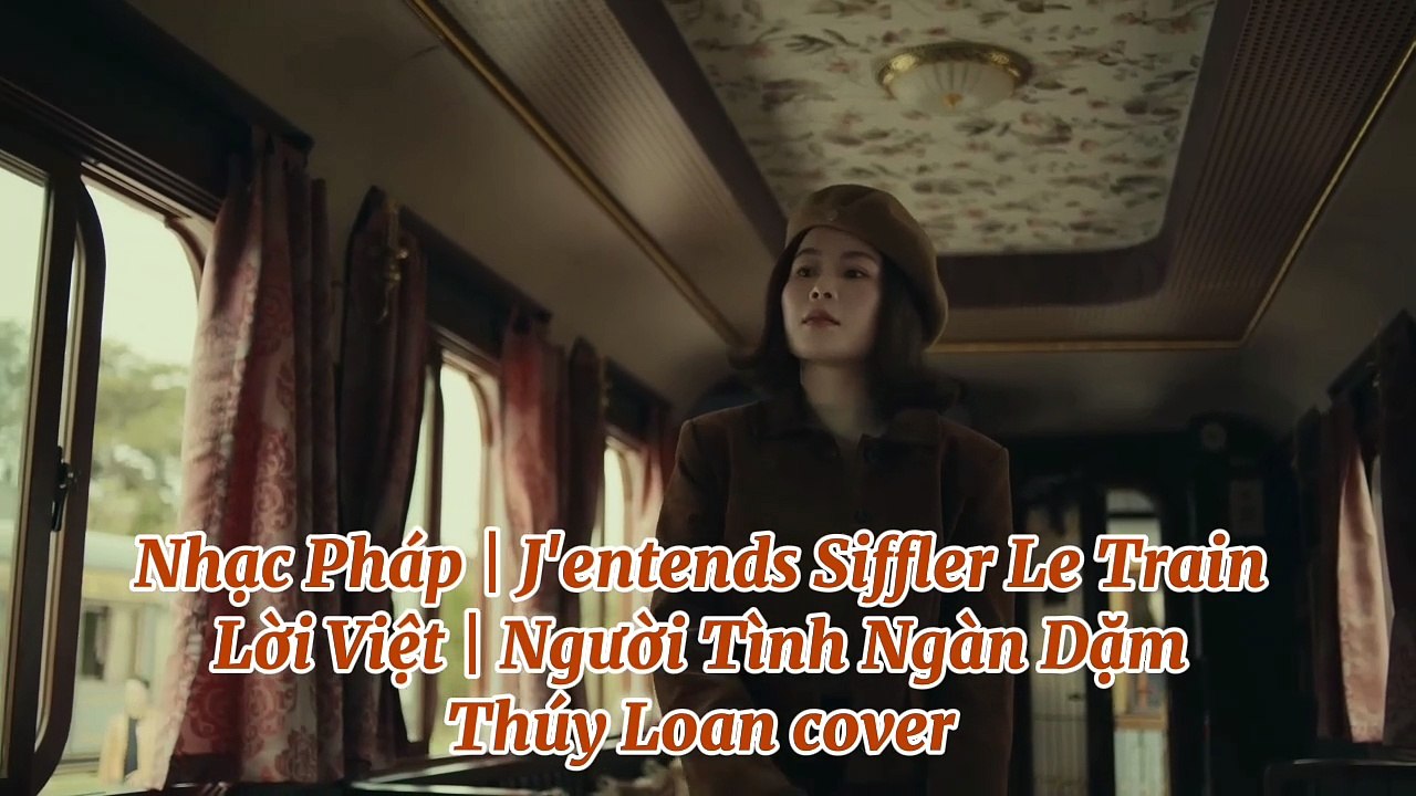 Thúy Loan cover song ngữ - Người tình ngàn dặm & J'entends Siffler Le Train