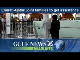 Emirati-Qatari joint families to get assistance - GN Headlines