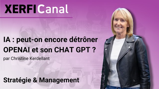 IA : peut-on encore détrôner OPENAI et son CHAT GPT ? [Christine Kerdellant]