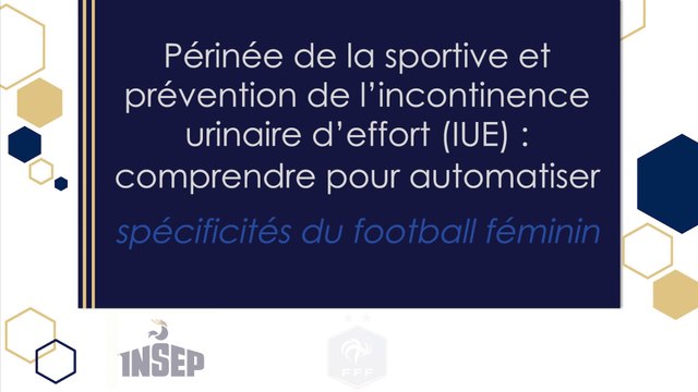 PRÉVALENCE DE L’INCONTINENCE URINAIRE A L’EFFORT ET FACTEURS ASSOCIÉS CHEZ LA FOOTBALLEUSE DE HAUT NIVEAU