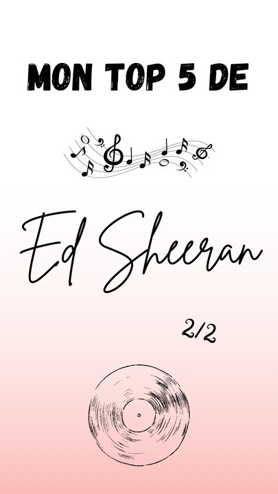 Mon top 5 de Ed Sheeran ! #2/2