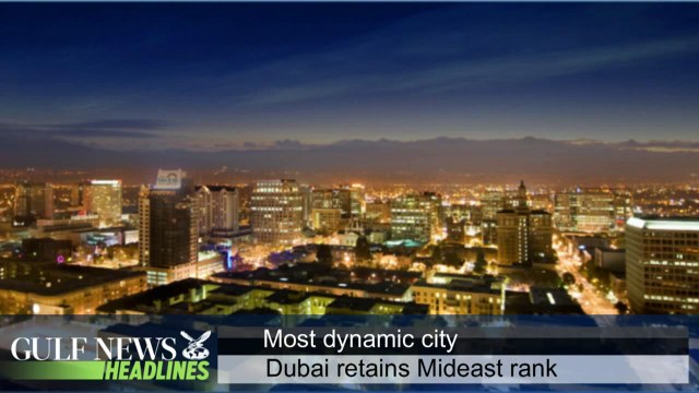 Dubai tops Middle East as most dynamic city - GN Headlines