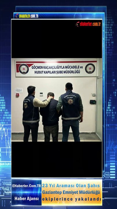 23 Yıl Araması Olan Şahıs Gaziantep Emniyet Müdürlüğü ekiplerince yakalandı