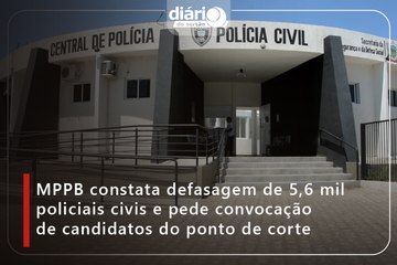 MPPB constata defasagem de 5,6 mil policiais civis e pede convocação de candidatos do ponto de corte