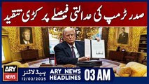 President Trump's strong criticism of the court decision  - ARY News 3 AM Headlines | 12th Feb 2025