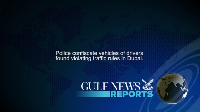 Police confiscate vehicles of drivers found violating traffic rules in Dubai
