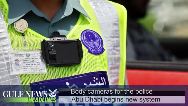 Body cameras for Abu Dhabi police - GN Headlines