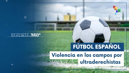 Minorías de ultraderecha buscan fomentar el odio en el fútbol español