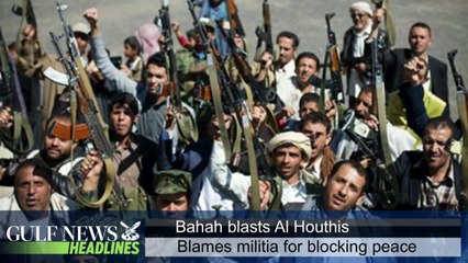 Bahah condemns Al Houthi militia - GN Headlines