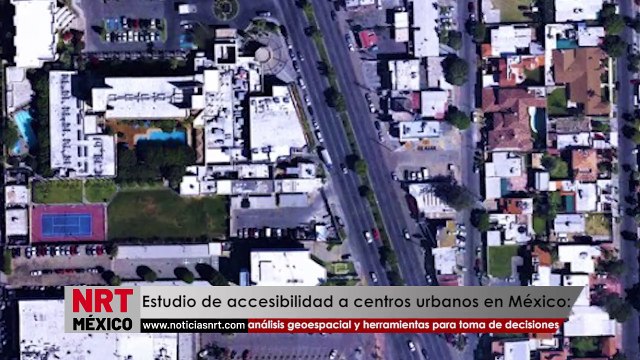 Estudio sobre accesibilidad a centros urbanos en México: análisis geoespacial y herramientas para la toma de decisiones