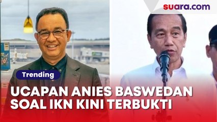 Ucapan Anies Baswedan soal IKN Kini Terbukti, Publik: Jokowi Mana Bisa...