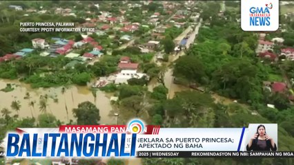 State of calamity, idineklara sa Puerto Princesa; mahigit 3,000 pamilya, apektado ng baha | Balitanghali