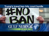 Trump’s travel ban hits court hurdle - GN Headlines