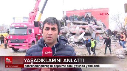 Kahranmanmaraş'ta depreme canlı yayında yakalandı, yaşadıklarını anlattı