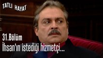 İhsan'ın istediği hizmetçi...-Tatlı Hayat 31. Bölüm