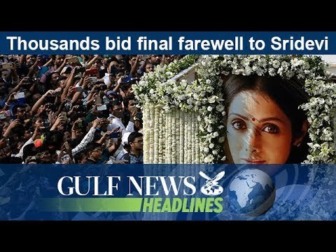 Thousands bid final farewell to Sridevi - GN Headlines